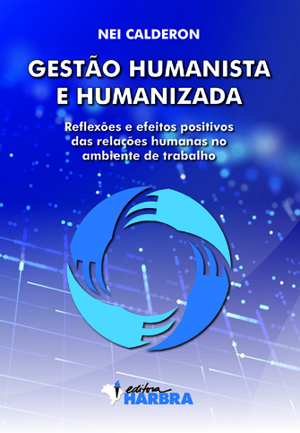 Gestão Humanista e Humanizada – Reflexões e efeitos positivos das relações humanas no ambiente de trabalho