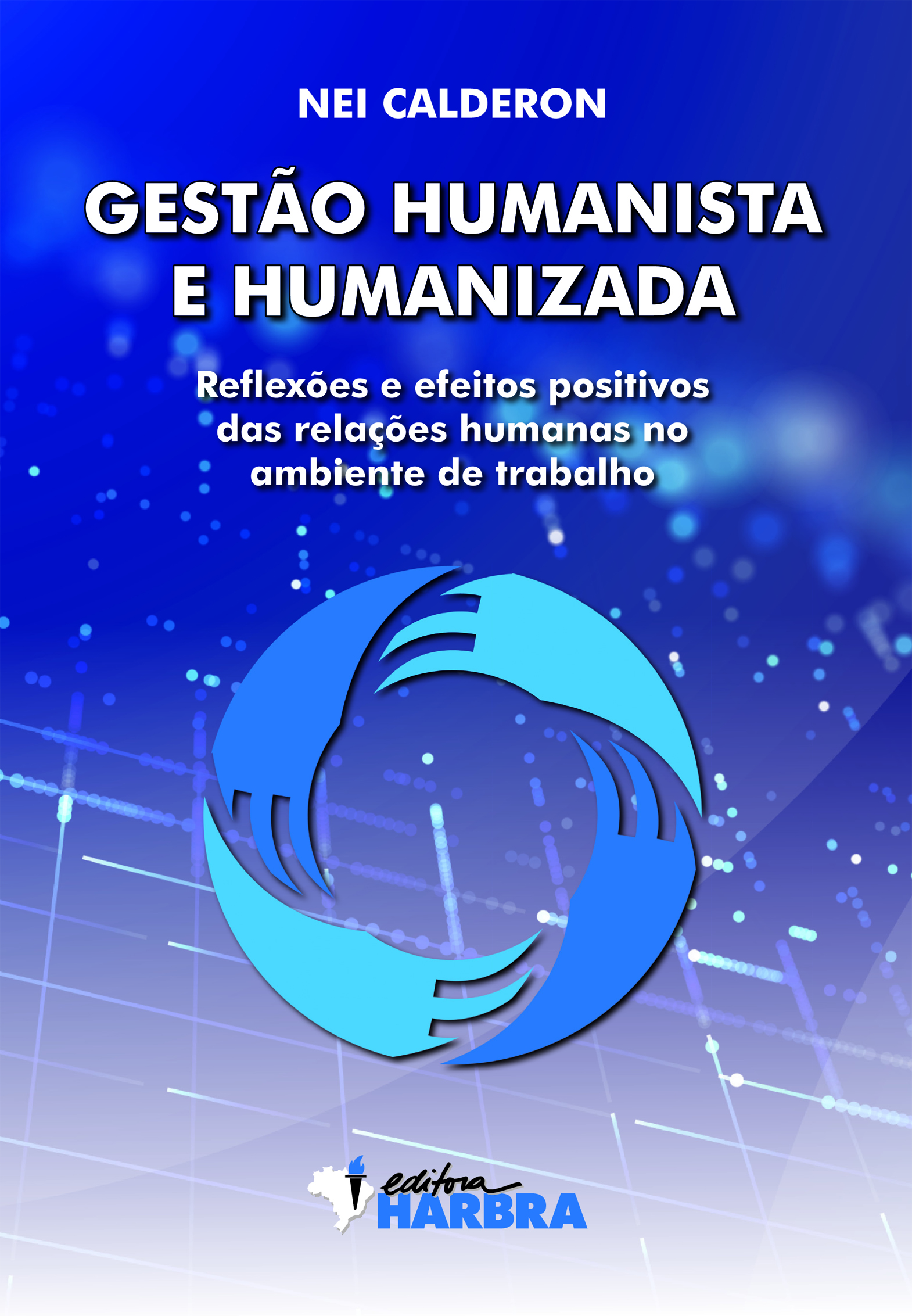 Gestão Humanista e Humanizada – Reflexões e efeitos positivos das relações humanas no ambiente de trabalho
